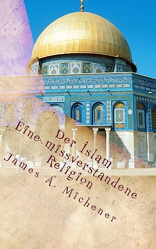 Der Islam: Eine missverstandene Religion Der Islam: Eine missverstandene Religion von CREATESPACE