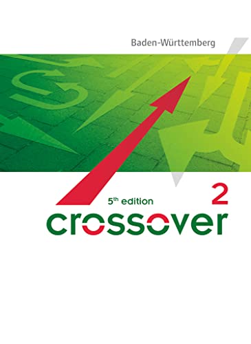 Crossover - 5th edition Baden-Württemberg - B2/C1: Band 2 - 12./13. Schuljahr: Schulbuch Crossover - 5th edition Baden-Württemberg - B2/C1: Band 2 - 12./13. Schuljahr: Schulbuch