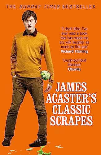 James Acaster's Classic Scrapes von Headline