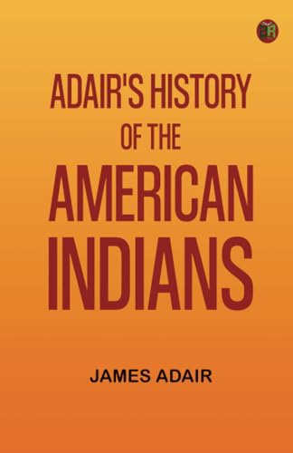 Adair's History of the American Indians von Zinc Read