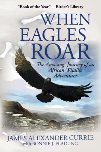 When Eagles Roar: The Amazing Journey of an African Wildlife Adventurer von Ukhozi Press