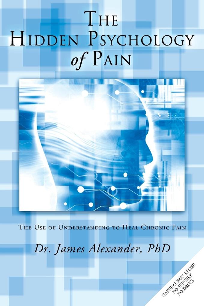 The Hidden Psychology of Pain von Balboa Press