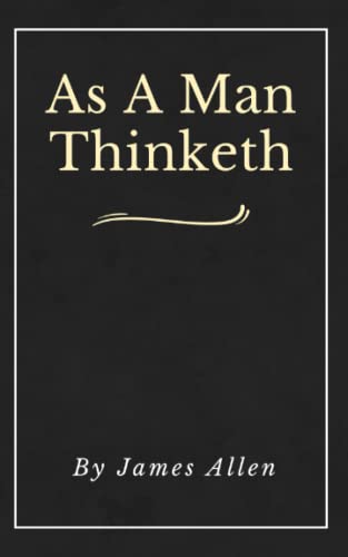 As A Man Thinketh (Annotated): Original First Edition | Updated | Inspirational Mastery and Wisdom | Elevate Your Thoughts | Black Cover