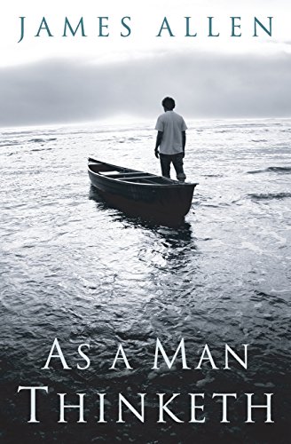 As a Man Thinketh: Original 1902 Edition von CREATESPACE