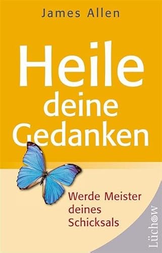 Heile deine Gedanken. Werde Meister deines Schicksals