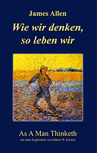 Wie wir denken, so leben wir: As A Man Thinketh