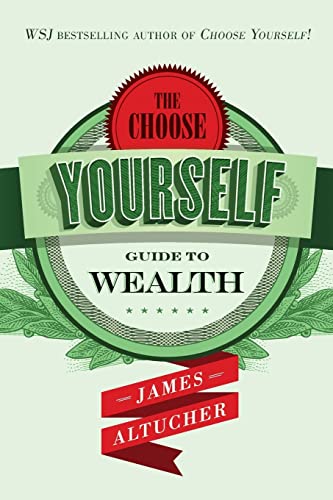 The Choose Yourself Guide To Wealth von Createspace Independent Publishing Platform