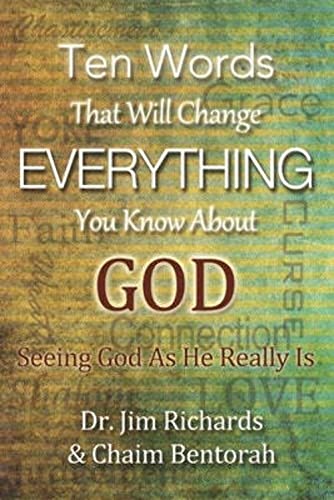 Ten Words That will Change Everything You Know About God: Seeing God As He Really Is von True Potential Publishing
