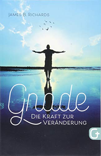 Gnade – die Kraft zur Veränderung von Grace today Verlag