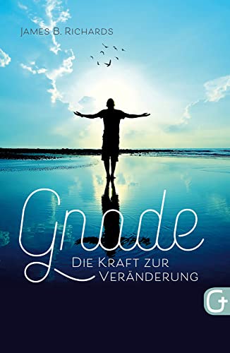 Gnade – die Kraft zur Veränderung von Grace today Verlag