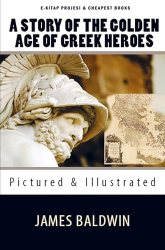 A Story of the Golden Age of Greek Heroes von E-Kitap Projesi & Cheapest Books