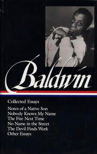 James Baldwin: Collected Essays (LOA #98): Notes of a Native Son / Nobody Knows My Name / The Fire Next Time / No Name in the Street / The Devil Finds ... of America James Baldwin Edition, Band 1)