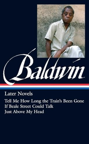 James Baldwin: Later Novels (LOA #272): Tell Me How Long the Train's Been Gone / If Beale Street Could Talk / Just Above My Head (Library of America James Baldwin Edition, Band 3) von Library of America