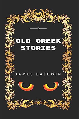 Old Greek Stories: By James Baldwin - Illustrated