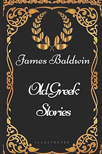 Old Greek Stories: By James Baldwin - Illustrated von Independently published
