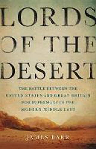 Lords of the Desert: The Battle Between the United States and Great Britain for Supremacy in the Modern Middle East