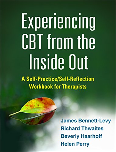 Experiencing CBT from the Inside Out: A Self-Practice/Self-Reflection Workbook for Therapists (Self-Sractice/Self-Reflection Guides for Psychotherapists) von Guilford Publications