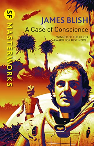 A Case Of Conscience: James Blish (S.F. Masterworks)