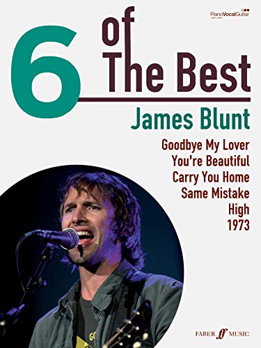 6 of the Best: James Blunt: piano/vocal/guitar von Faber Music