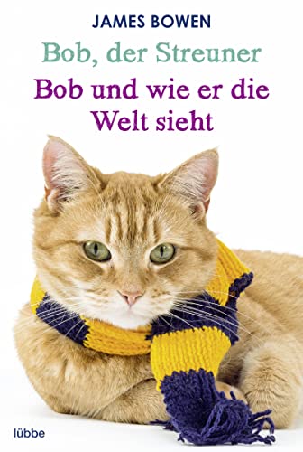 Bob, der Streuner / Bob und wie er die Welt sieht: Zwei Bestseller in einem Band: Die Katze, die mein Leben veränderte. Omnibus (James Bowen Bücher, Band 1) Bob, der Streuner / Bob und wie er die Welt sieht: Zwei Bestseller in einem Band: Die Katze, die mein Leben veränderte. Omnibus (James Bowen Bücher, Band 1) von Lbbe
