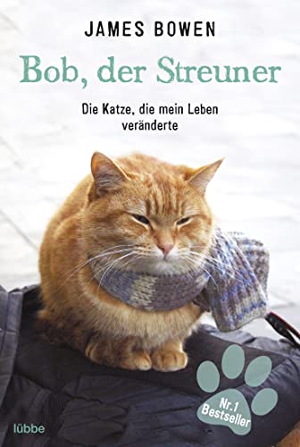 Bob, der Streuner: Die Katze, die mein Leben veränderte (James Bowen Bücher, Band 1)
