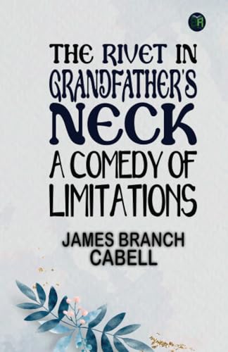 The Rivet in Grandfather's Neck A Comedy of Limitations von Zinc Read