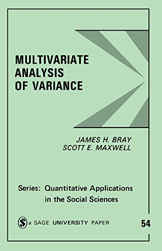 BRAY:MULTIVARIATE ANALYSIS OF VARIANCE (Quantitative Applications in the Social Sciences, 54, Band 54)