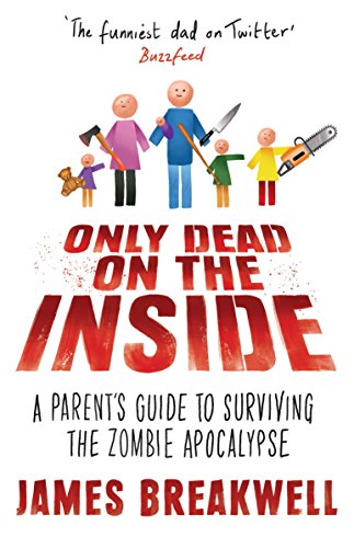 Only Dead on the Inside: A Parent's Guide to Surviving the Zombie Apocalypse von Atlantic Books