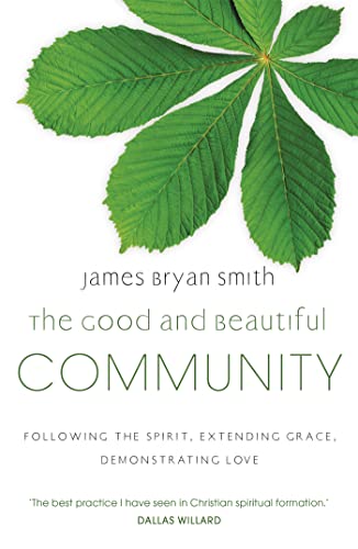 The Good and Beautiful Community: Following the Spirit, Extending Grace, Demonstrating Love von Hodder & Stoughton