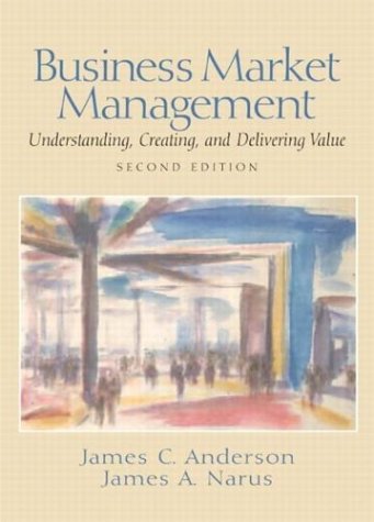 Business Market Management: Understanding, Creating, and Delivering Value Business Market Management: Understanding, Creating, and Delivering Value von Pearson