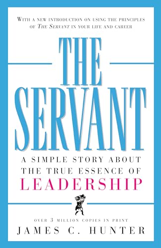 The Servant: A Simple Story About the True Essence of Leadership von CROWN