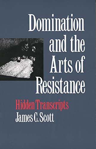 Domination and the Arts of Resistance: Hidden Transcripts von Yale University Press