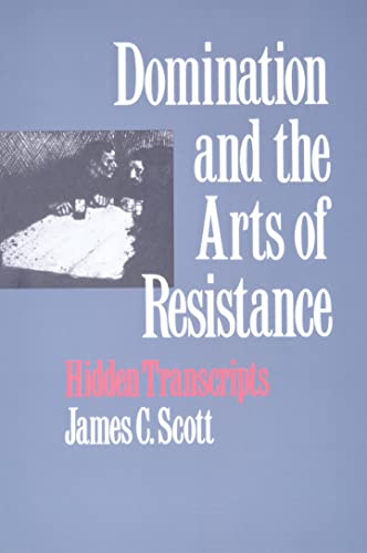 Domination and the Arts of Resistance: Hidden Transcripts von Yale University Press