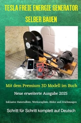 Tesla Freie Energie Generator selber bauen: Mit dem Premium 3D Modell im Buch Ausgabe 2025 von epubli