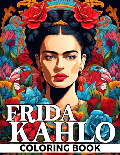 Frida Kahlo Coloring Book: Mexico Dreams Coloring Pages Featuring Vibrant Illustrations For Adults Teens To Relax And Relieve Stress von Independently published