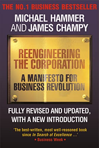 Reengineering the Corporation: A Manifesto for Business Revolution