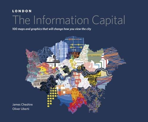 LONDON: The Information Capital: 100 maps and graphics that will change how you view the city LONDON: The Information Capital: 100 maps and graphics that will change how you view the city von Particular Books