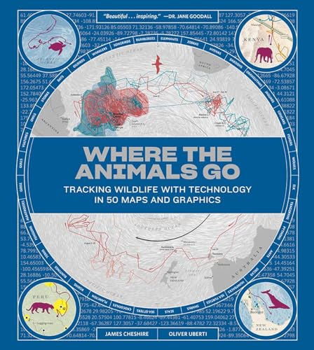 Where the Animals Go: Tracking Wildlife with Technology in 50 Maps and Graphics