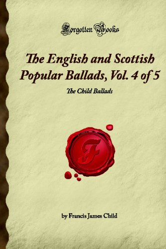 The English and Scottish Popular Ballads, Vol. 4 of 5: The Child Ballads (Forgotten Books) von Forgotten Books