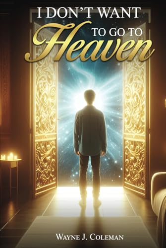I Don't Want to Go to Heaven: Judgment Day von McGilligan Publishing