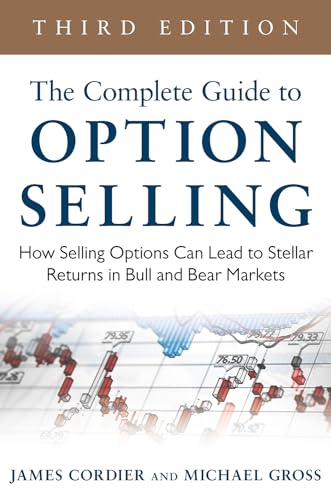The Complete Guide to Option Selling: How Selling Options Can Lead to Stellar Returns in Bull and Bear Markets von McGraw-Hill Education
