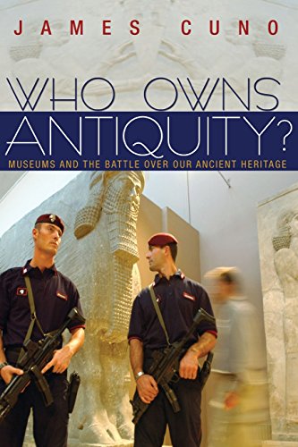 Who Owns Antiquity?: Museums and the Battle over Our Ancient Heritage von Princeton Univers. Press