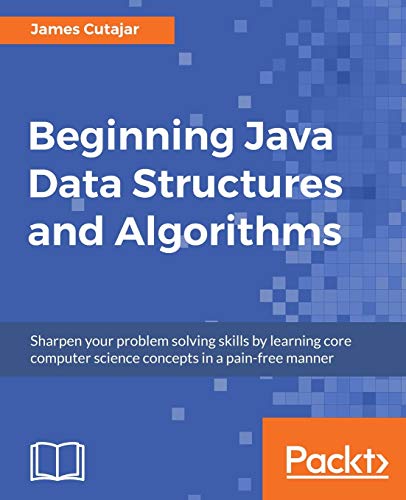 Beginning Java Data Structures and Algorithms von Packt Publishing