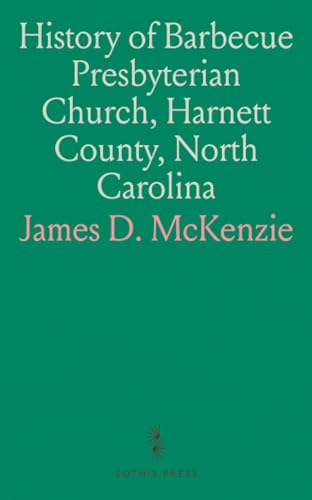 History of Barbecue Presbyterian Church, Harnett County, North Carolina History of Barbecue Presbyterian Church, Harnett County, North Carolina von Sothis Press