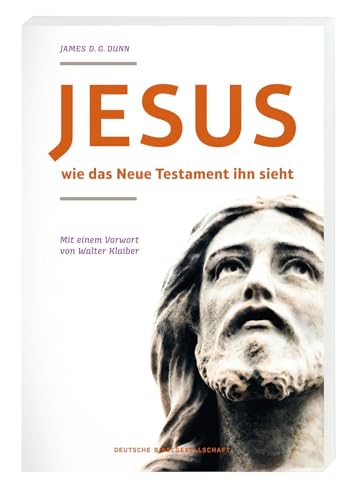 Jesus - wie das neue Testament ihn sieht von Deutsche Bibelges.