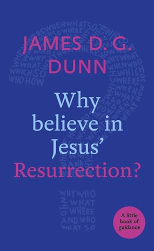 Why believe in Jesus' Resurrection?: A Little Book Of Guidance (Little Books of Guidance)