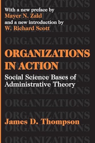 Organizations in Action: Social Science Bases of Administrative Theory (Classics in Organization and Management Series) von Routledge