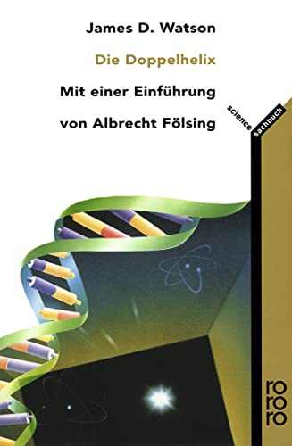 Die Doppel-Helix: Ein persönlicher Bericht über die Entdeckung der DNS-Struktur von Rowohlt TB. / Rowohlt Taschenbuch Verlag