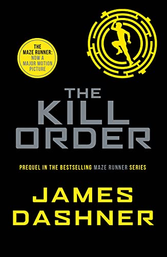 The Kill Order: a prequel to the multi-million bestselling Maze Runner series: 4 von Chicken House