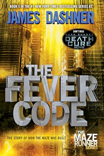 The Fever Code: The Story of How the Maze Was Built: The Maze Runner Prequel (The Maze Runner Series, Band 5)